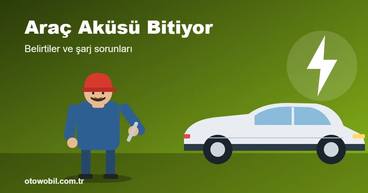 Araç Aküsü Bitiyor: Belirtiler ve Şarj Sorunları