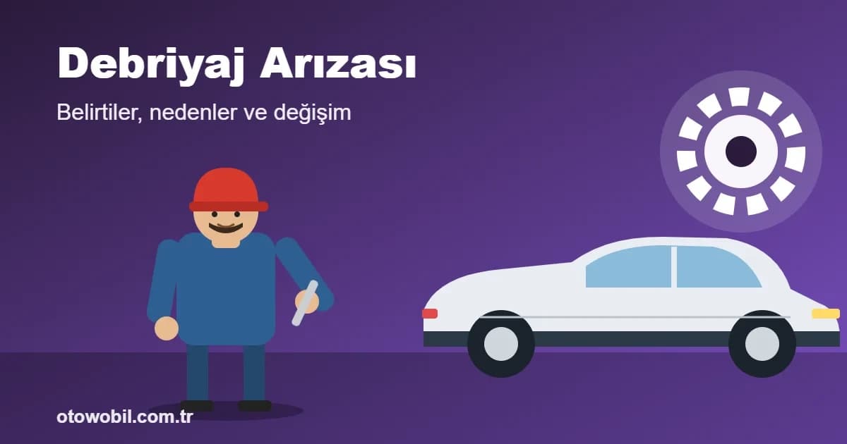 Debriyaj Arızası: Belirtiler, Nedenler ve Değişim