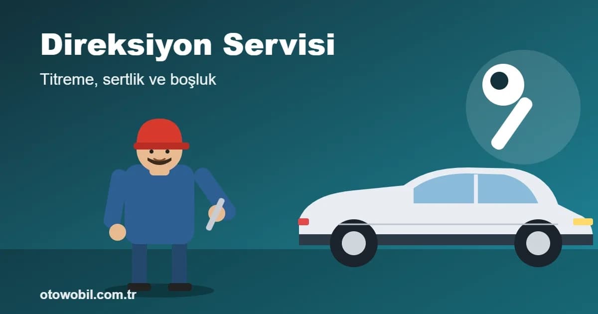 Direksiyon Titremesi ve Sertliği: Nedenleri ve Çözümü