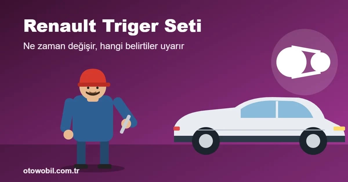 Renault Triger Seti Değişimi: Ne Zaman Yapılır?